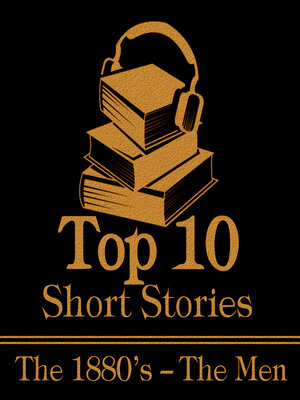 cover image of The Top 10 Short Stories: Men 1880s